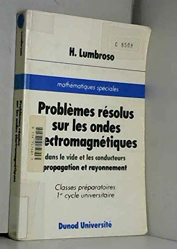 Problèmes résolus sur les ondes électromagnétiques: Dans le vide et les conducteurs, propagation et rayonnement Books