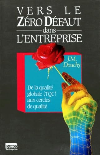 Vers Le Zero Defaut Dans L'Entreprise. De La Qualite Globale (Tqc) Aux Cercles De Qualite book