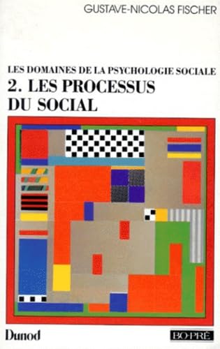 Les Domaines De La Psychologie Sociale. Tome 2, Les Processus Du Social Books