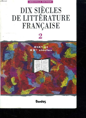 Dix siècles de littérature française. Vol. 2. 19e et 20e siècles Books