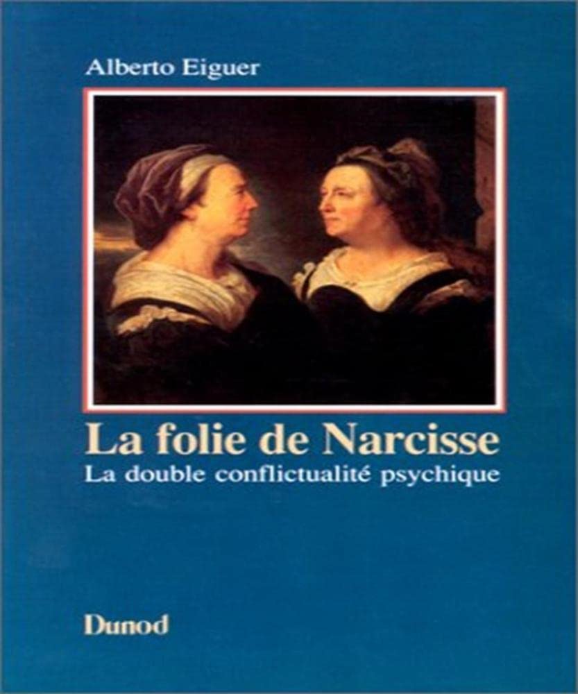 La Folie De Narcisse. La Double Conflictualite Psychique Books