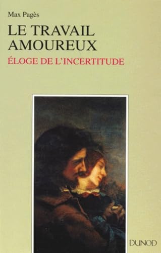 Le Travail Amoureux. Eloge De L'Incertitude book