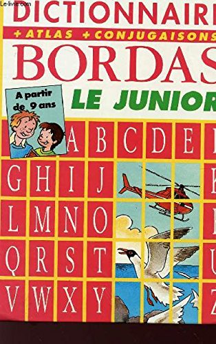 Dictionnaire Bordas, le junior: À partir de 9 ans, + atlas + conjugaisons Books