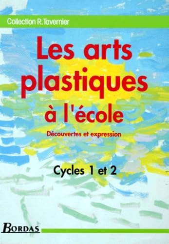 Les Arts Plastiques A L'Ecole. Guide Du Maitre, Decouvertes Et Expression Books