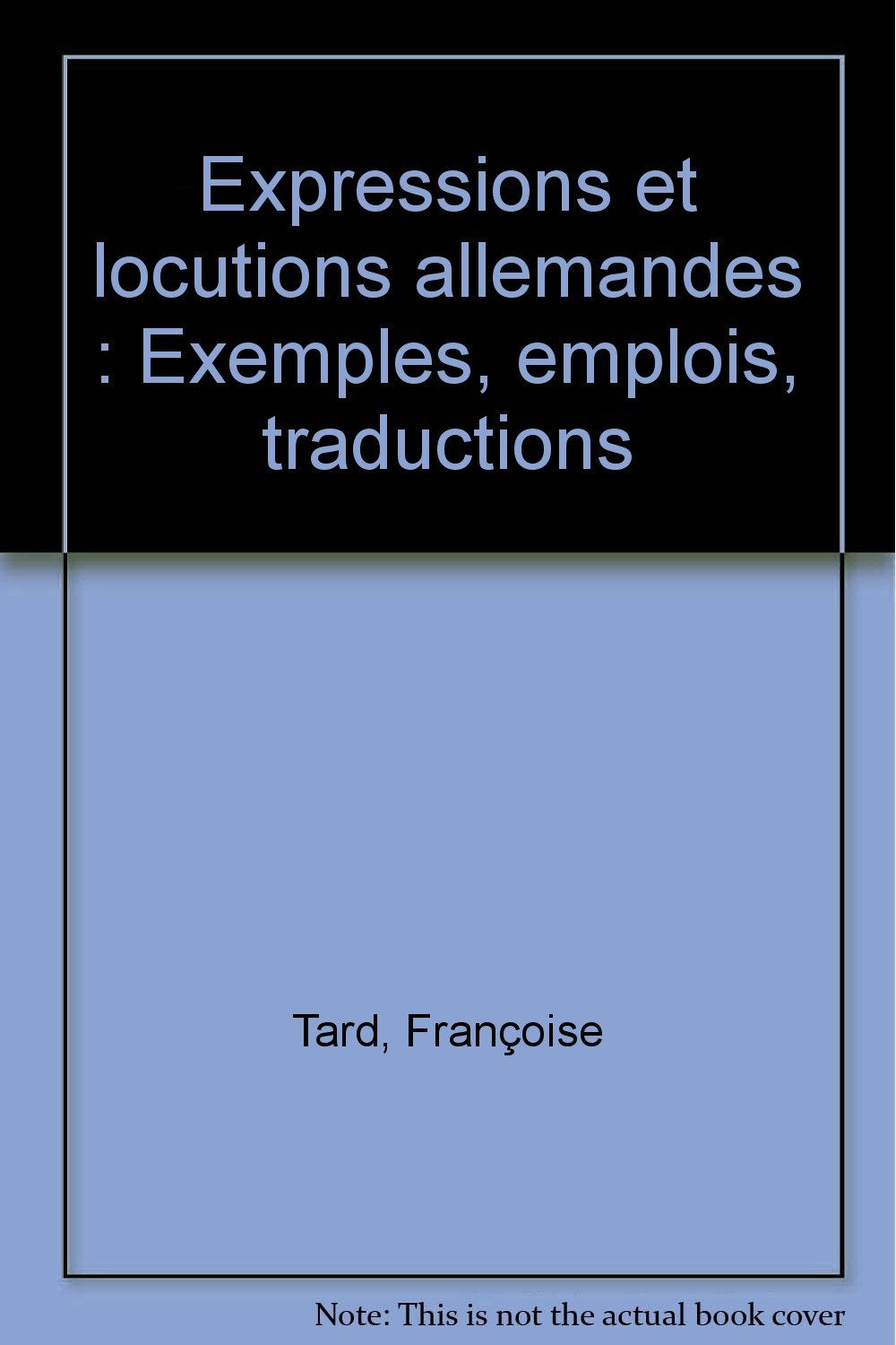 Expressions et locutions allemandes: Exemples, emplois, traductions Books