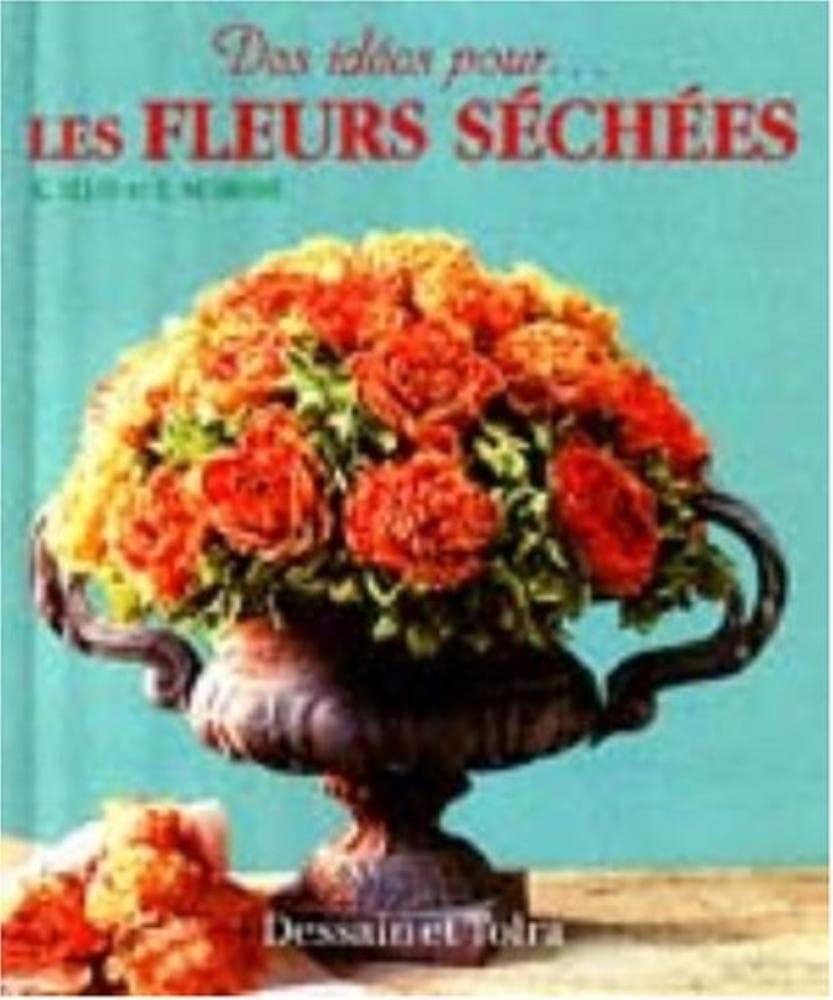 Les Fleurs Sechees. Plus De 20 Modeles Pour Decorer Votre Maison book