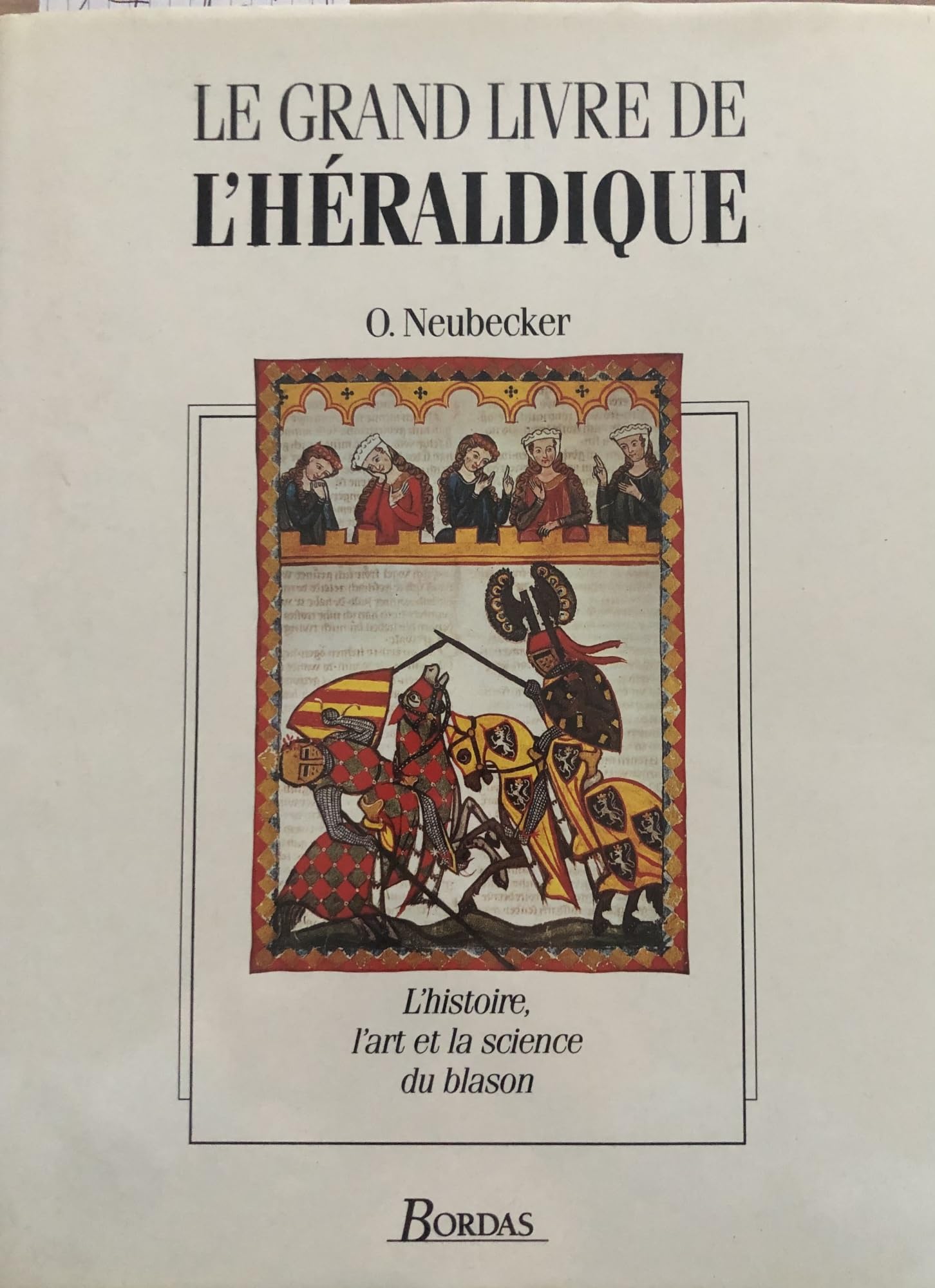 Le Grand livre de l'héraldique : l'histoire, l'art et la science du blason Books