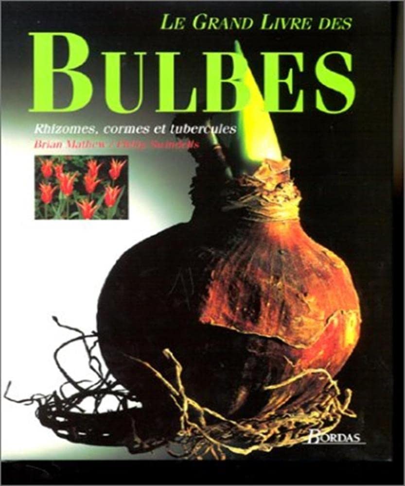 Le Grand livre des bulbes : rhizomes, cormes et tubercules Books