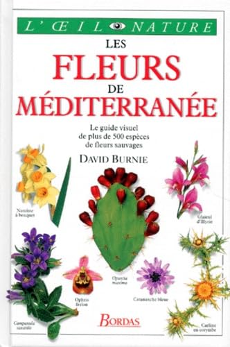 Les fleurs de Méditerranée: Le guide visuel de plus de 500 espèces de fleurs sauvages Books