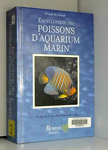 Encyclopédie des poissons d'aquarium marin: Des acanthuridés aux zanclidés, le dictionnaire des espèces tropicales Books