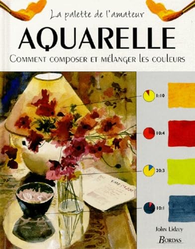 Aquarelle. Comment Composer Et Melanger Les Couleurs Books
