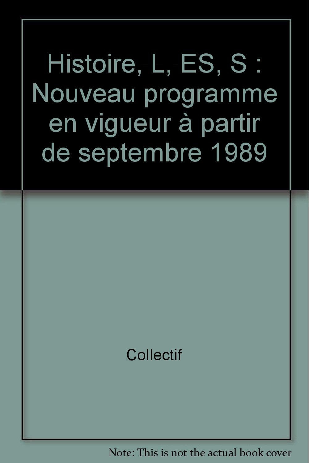 Histoire, L, ES, S: Nouveau programme en vigueur à partir de septembre 1989 Books