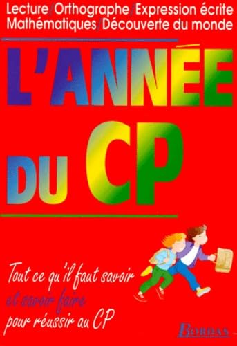 L'Annee Du Cp. Lecture, Orthographe, Expression Ecrite, Mathematiques, Decouverte Du Monde Books