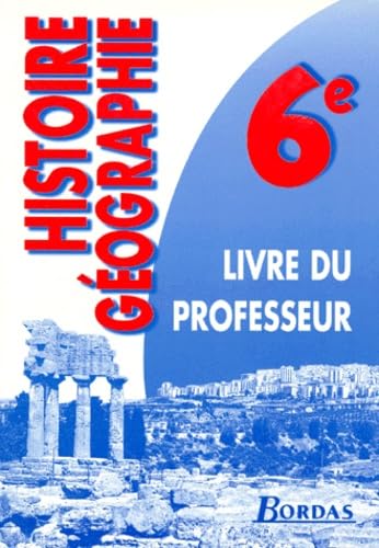 Histoire-Geographie 6eme. Livre Du Professeur Books