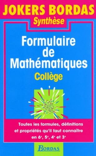Formulaire De Mathematiques. Toutes Les Formules, Definitions Et Proprietes Qu'Il Faut Connaitre En 6eme, 5eme, 4eme, 3eme Books