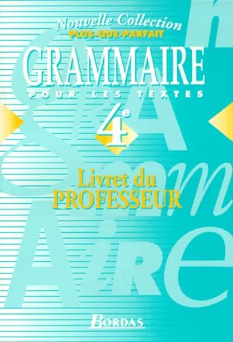 Grammaire Pour Les Textes 4eme. Livret Du Professeur, Programme 1998 Books