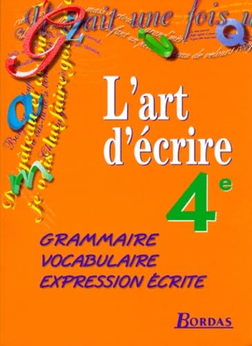 Francais 4eme L'Art D'Ecrire. Grammaire, Vocabulaire, Expression Ecrite, Programme 1998 Books