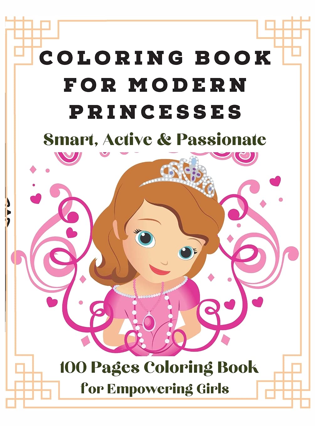 Modern Princesses: Smart, Active and Passionate: Smart, Active and Passionate: 100 Pages Coloring Book for Girls book