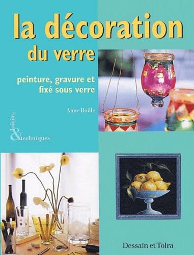 La Decoration Du Verre. Peinture, Gravure Et Fixe Sous Verre Books