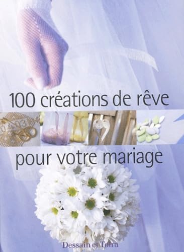 100 Creations De Reve Pour Votre Mariage Books