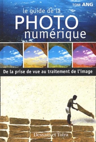 Le Guide de la photographie numérique : De la prise du vue au traitement de l'image book