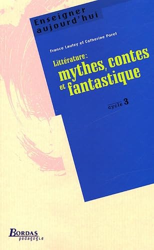 Litterature : Mythes, Contes Et Fantastique. Cycle 3 book