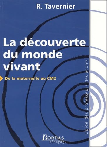 La découverte du monde vivant de la maternelle au CM2. Guide des professeurs des écoles Learning & Reference
