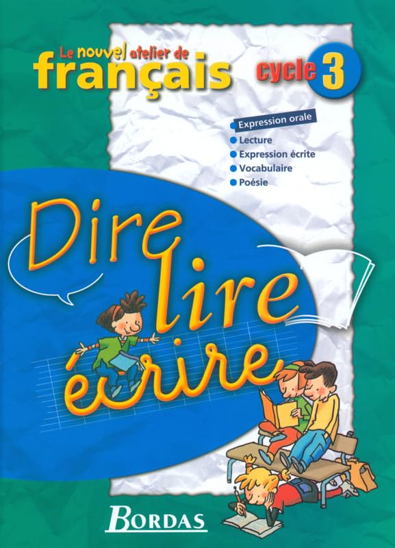 Le Nouvel Atelier de français : Dire, lire, écrire, cycle 3 Education & Training