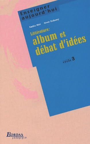 LITTERATURE:ALBUM & DEBAT IDEES CYC3 (Ancienne Edition) book