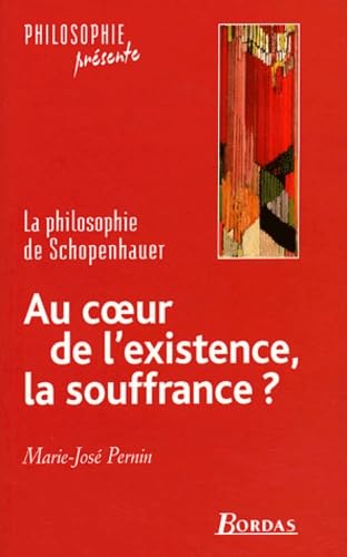 Au coeur de l'existence, la souffrance ?: La philosophie de Schopenhauer Books