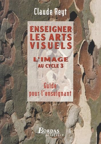 Enseigner les arts visuels à l'école: L'image au cycle 3, Guide pour l'enseignant Books