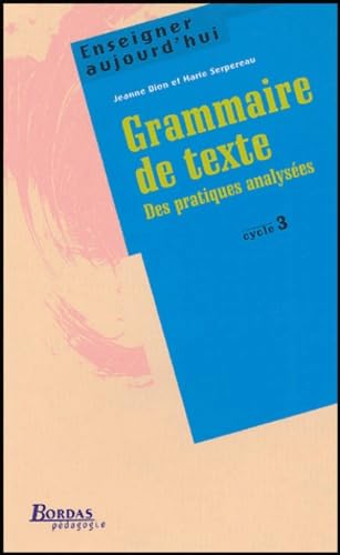 Enseigner aujourd'hui. Grammaire de texte. Des pratiques analysées (cycle 3) book