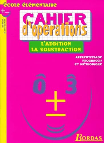 CAHIER D'OPE - ADDITION / SOUSTRACTION (Ancienne Edition) book