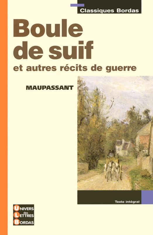 Classiques Bordas • Maupassant • Boule de suif et autres récits de guerre book