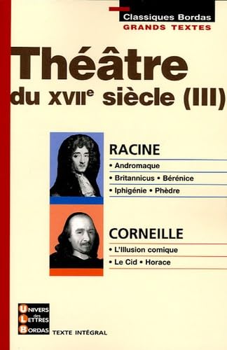 Théâtre du XVIIe siècle: Tome 3 : Racine, Corneille Books