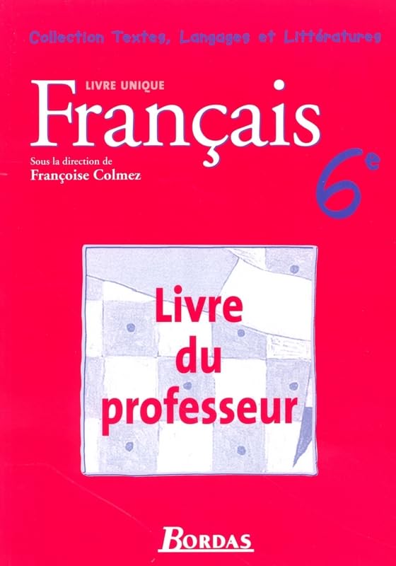 FRANCAIS 6E LIVRE UNIQUE PROF book