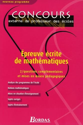 Epreuve écrite de mathématiques: Tome 2, Questions complémentaires et mises en oeuvre pédagogiques Concours externe de professeur des écoles book