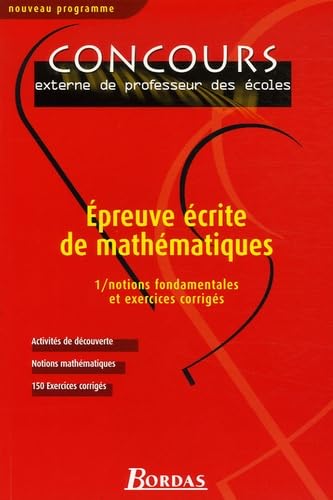 Epreuve écrite de mathématiques: Tome 1, Notions fondamentales et exercices corrigés book