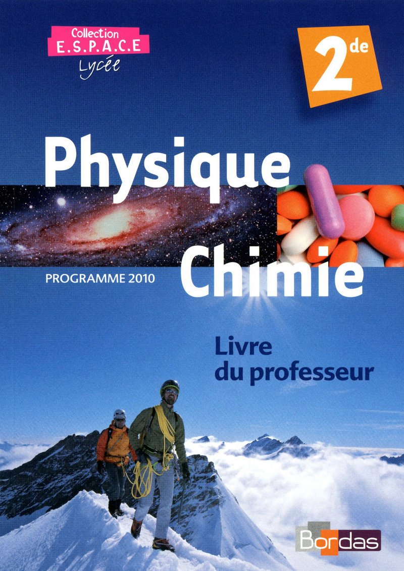 E.S.P.A.C.E. Physique-Chimie 2de 2010 Livre du professeur: Livre du professeur, programme 2010 Education & Training