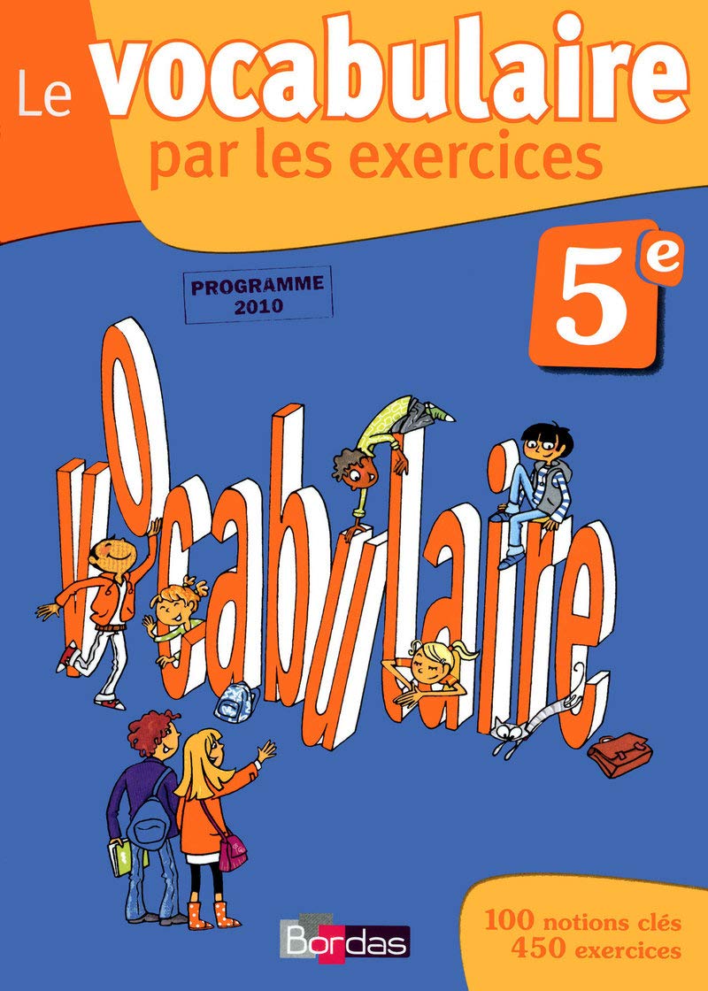 Le vocabulaire par les exercices 5e 2010 Cahier d'exercices Education & Training