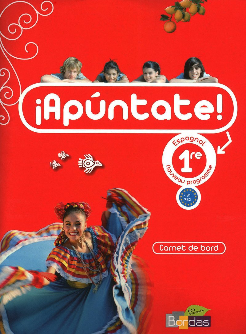 Apuntate Espagnol Lycée 1ère 2011 Fichier de l'élève: Carnet de bord B1/B2 Education & Training