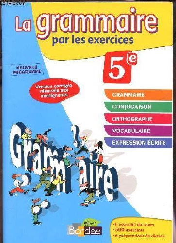 La grammaire par les exercices 5 e : Nouveau programme, Version corrigee reservee aux enseignants book