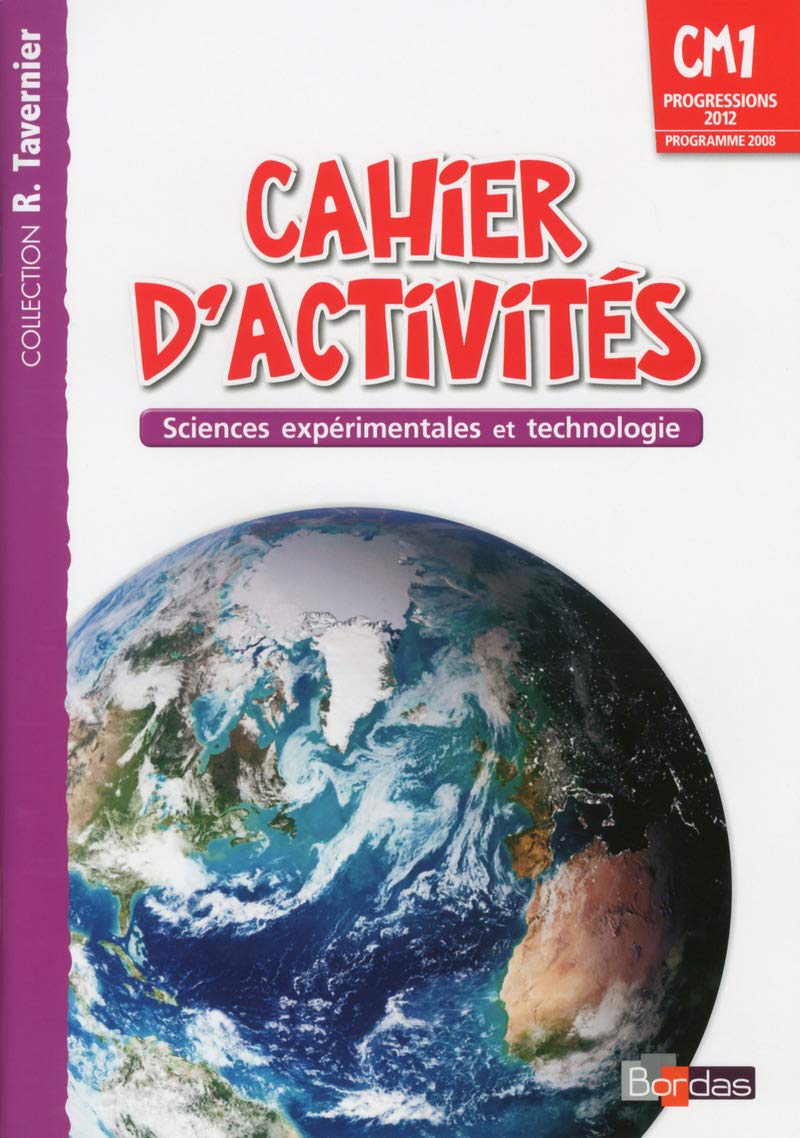 Tavernier Sciences expérimentales et technologie CM1 2014 Cahier d'activités: Cahier d'activités, programme 2008 Education & Training