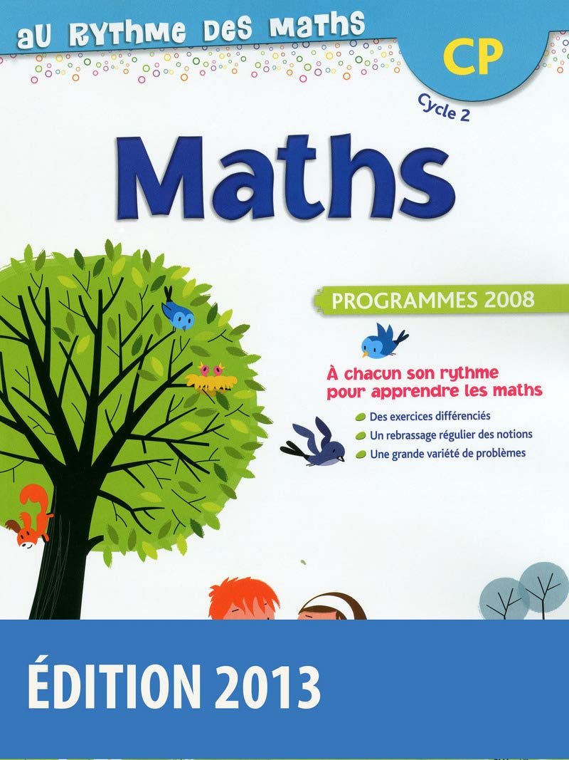 Au Rythme des maths CP 2013 Fichier de l'élève: Programmes 2008 Education & Training