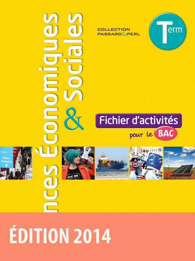 Passard & Perl SES Tle ES 2014 Fichier d'activités élève: Fichier d'activités pour le bac Education & Training