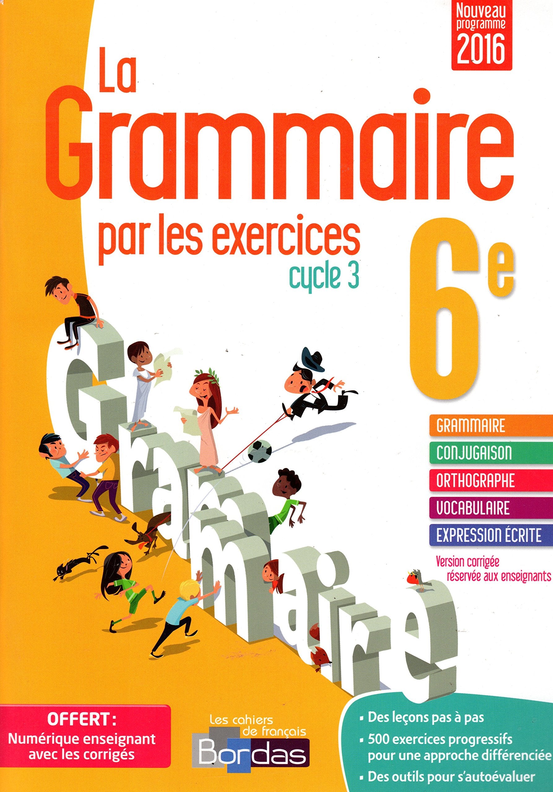 La grammaire par les exercices 6e - Cahier d'exercices - VERSION CORRIGÉE POUR L'ENSEIGNANT - Nouveau programme Books