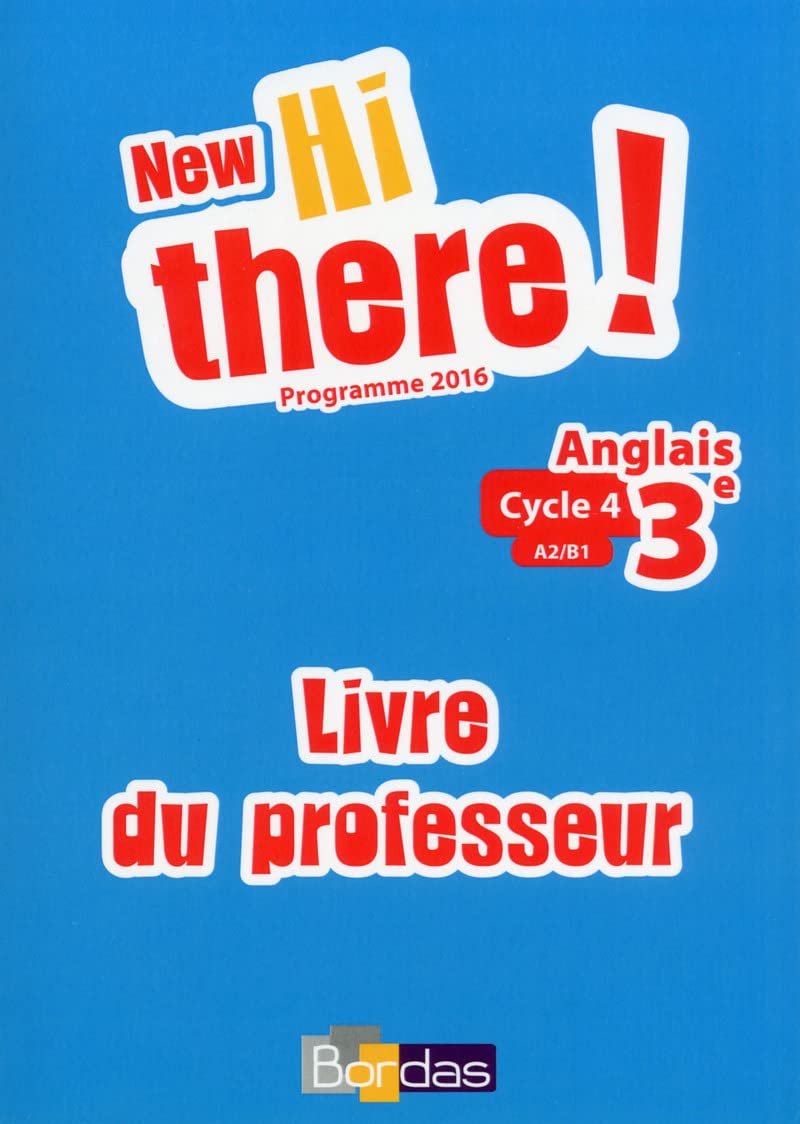 New Hi there ! Anglais 3e 2017 Livre du professeur Education & Training
