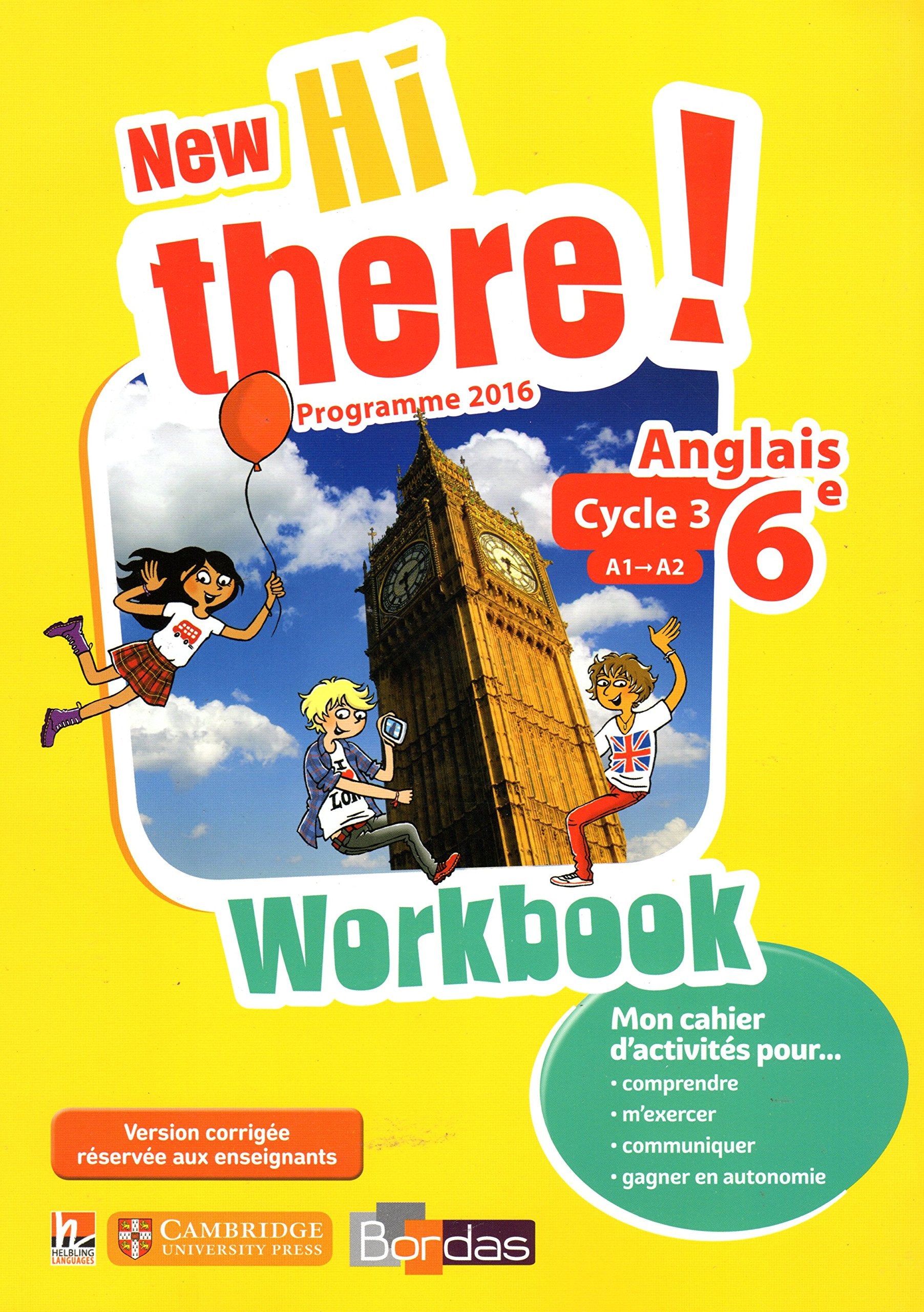 New Hi there! 6e - Programme 2016: Workbook - VERSION CORRIGÉE POUR L'ENSEIGNANT Books