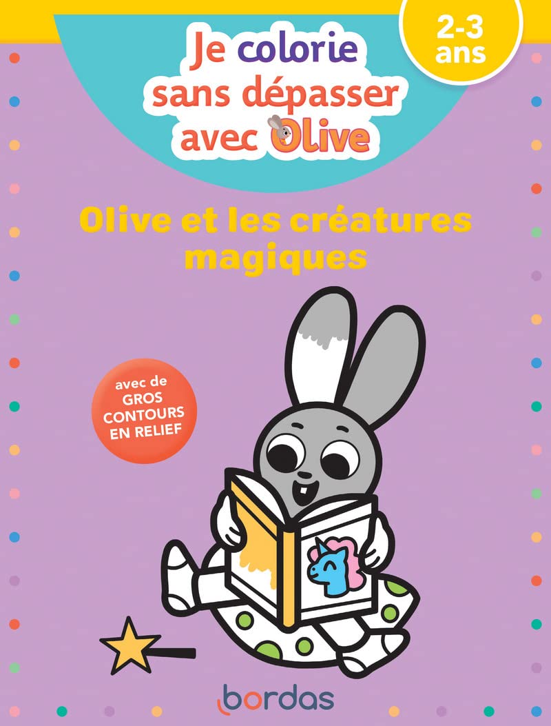 Je colorie sans dépasser avec Olive - Olive et les créatures magiques Non-fiction