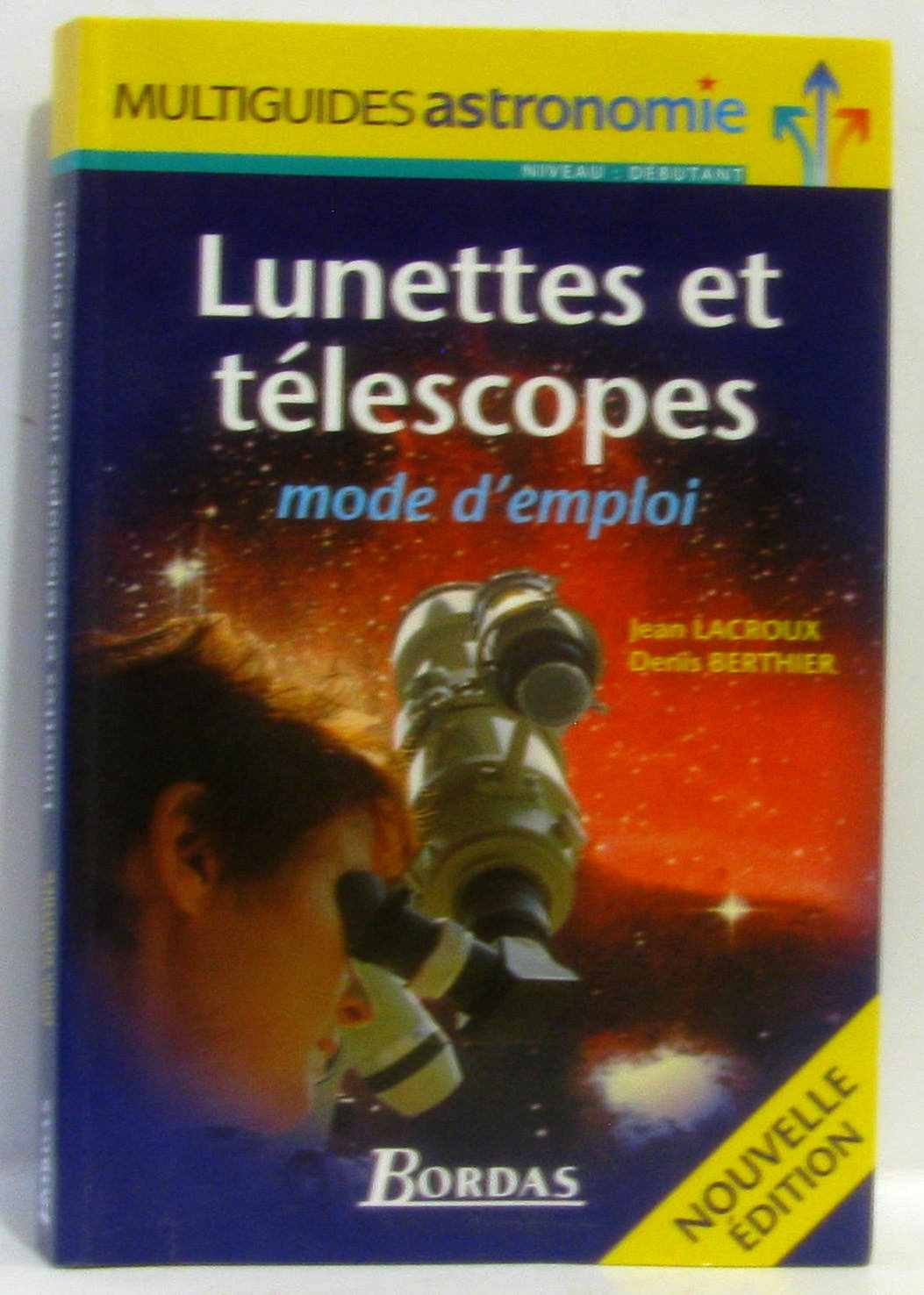 Lunettes Et Telescopes. Mode D'Emploi, Edition 2000 Natural Sciences